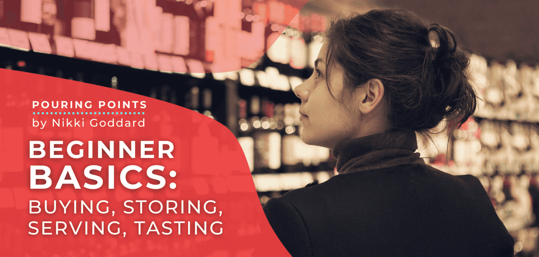 Beginner Basics: Buying, Storing, Serving, Tasting