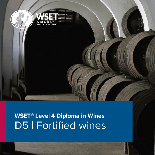 WSET Level 4 Diploma | D5 Fortified Wine - Napa Valley Wine Academy
