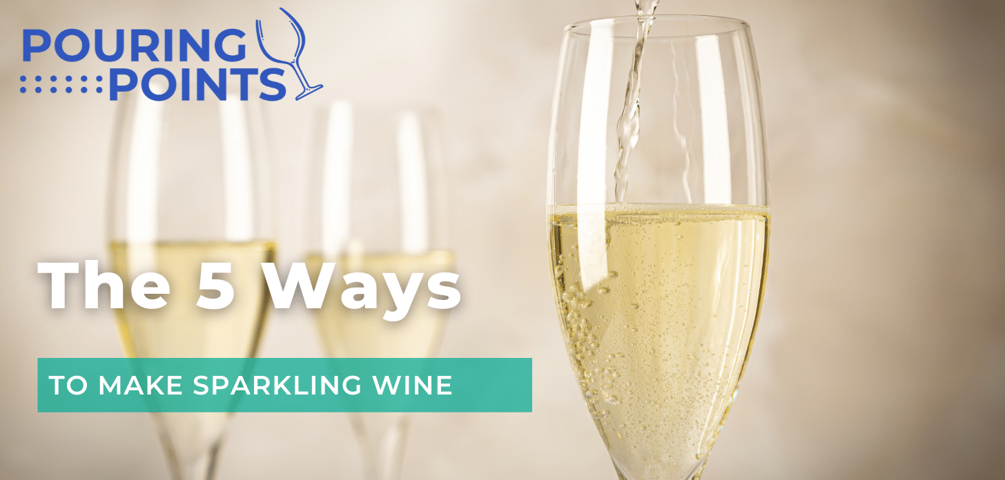Pouring Points Article - 5 Ways to Make Sparkling Wine