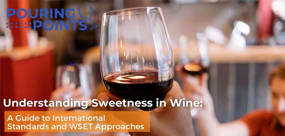 02 24 Understanding Sweetness in Wine A Guide to International Standards and WSET Approaches